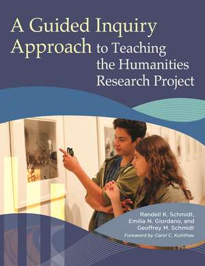 A Guided Inquiry Approach to Teaching the Humanities Research Project de Randell K. Schmidt