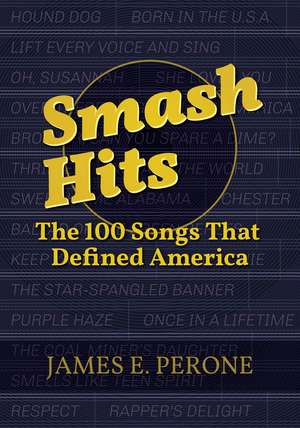 Smash Hits: The 100 Songs That Defined America de James E. Perone