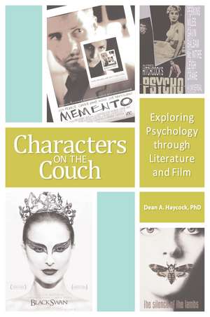 Characters on the Couch: Exploring Psychology through Literature and Film de Dean Haycock