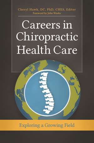 Careers in Chiropractic Health Care: Exploring a Growing Field de Cheryl Hawk