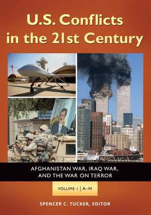 U.S. Conflicts in the 21st Century: Afghanistan War, Iraq War, and the War on Terror [3 volumes] de Spencer C. Tucker