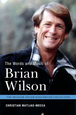 The Words and Music of Brian Wilson de Christian Matijas-Mecca