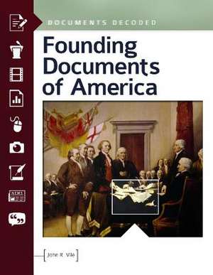 Founding Documents of America: Documents Decoded de John R. Vile