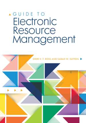 Guide to Electronic Resource Management de Sheri V. T. Ross