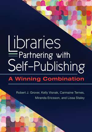 Libraries Partnering with Self-Publishing: A Winning Combination de Robert J. Grover Professor Emeritus