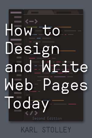 How to Design and Write Web Pages Today de Karl Stolley