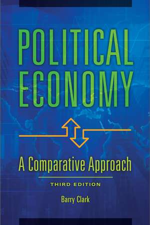 Political Economy: A Comparative Approach de Barry Clark