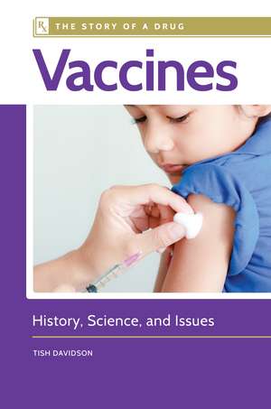 Vaccines: History, Science, and Issues de Tish Davidson