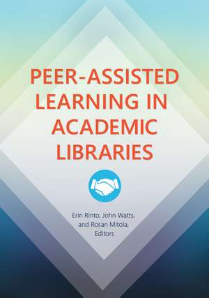 Peer-Assisted Learning in Academic Libraries de Erin Rinto