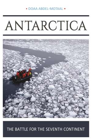 Antarctica: The Battle for the Seventh Continent de Doaa Abdel-Motaal