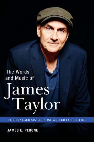 The Words and Music of James Taylor de James E. Perone