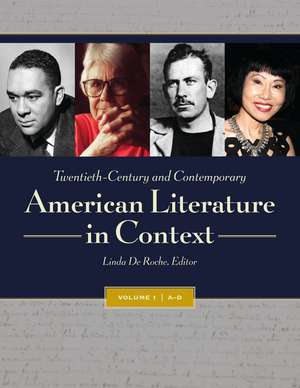 Twentieth-Century and Contemporary American Literature in Context: [4 volumes] de Linda de Roche