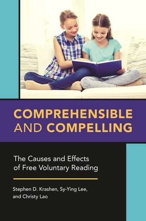 Comprehensible and Compelling: The Causes and Effects of Free Voluntary Reading de Stephen D. Krashen