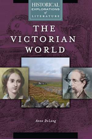 The Victorian World: A Historical Exploration of Literature de Anne DeLong