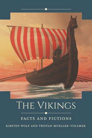 The Vikings: Facts and Fictions de Kirsten Wolf