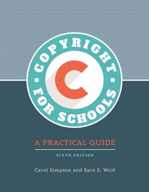 Copyright for Schools: A Practical Guide de Carol Simpson