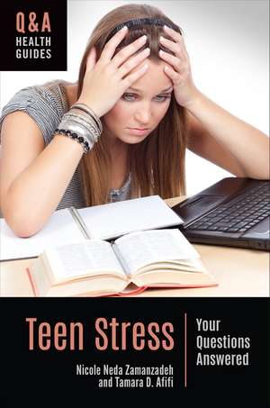 Teen Stress: Your Questions Answered de Nicole Neda Zamanzadeh