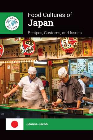 Food Cultures of Japan: Recipes, Customs, and Issues de Jeanne Jacob