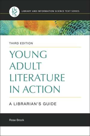 Young Adult Literature in Action: A Librarian's Guide de Rose Brock