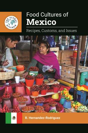 Food Cultures of Mexico: Recipes, Customs, and Issues de R. Hernandez-Rodriguez