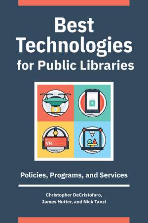 Best Technologies for Public Libraries: Policies, Programs, and Services de Christopher DeCristofaro