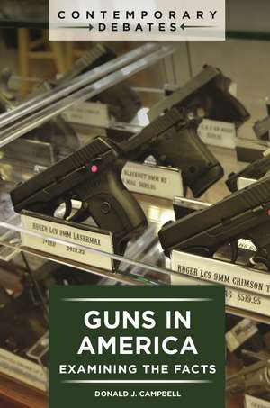 Guns in America: Examining the Facts de Donald J. Campbell