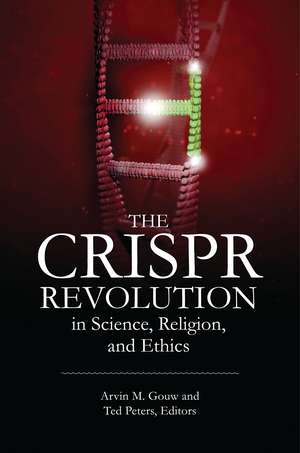 The CRISPR Revolution in Science, Religion, and Ethics de Arvin M. Gouw