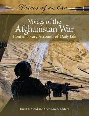 Voices of the Afghanistan War: Contemporary Accounts of Daily Life de Brian L. Steed