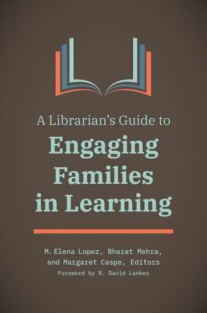 A Librarian's Guide to Engaging Families in Learning de M. Elena Lopez