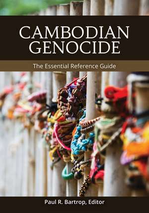 Cambodian Genocide: The Essential Reference Guide de Professor Paul R. Bartrop