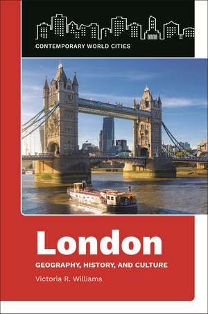 London: Geography, History, and Culture de Victoria R. Williams