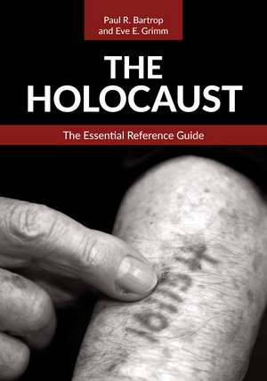 The Holocaust: The Essential Reference Guide de Professor Paul R. Bartrop