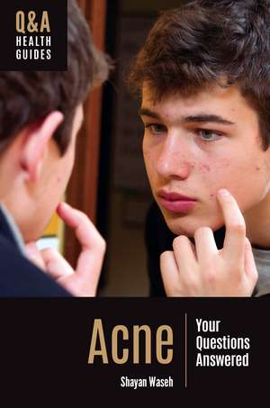 Acne: Your Questions Answered de Shayan Waseh