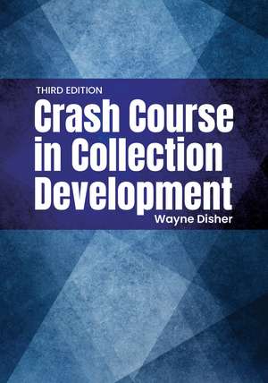 Crash Course in Collection Development de Wayne Disher