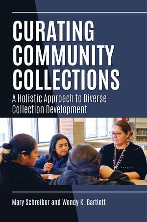 Curating Community Collections: A Holistic Approach to Diverse Collection Development de Mary Schreiber