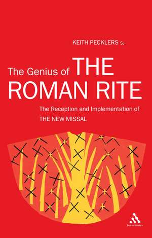 The Genius of The Roman Rite: On the Reception and Implementation of The New Missal de Keith Pecklers