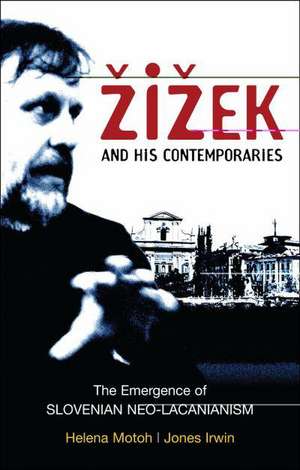 Zizek and his Contemporaries: On the Emergence of the Slovenian Lacan de Dr Jones Irwin