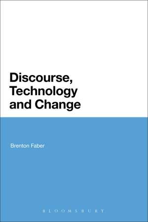 Discourse, Technology and Change de Brenton Faber