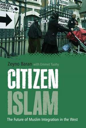 Citizen Islam: The Future of Muslim Integration in the West de Zeyno Baran