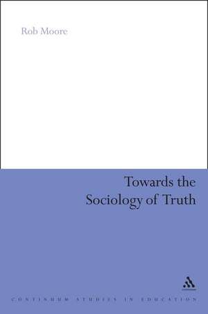 Towards the Sociology of Truth de Rob Moore