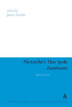 Nietzsche's Thus Spoke Zarathustra: Before Sunrise de Dr James Luchte