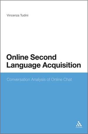 Online Second Language Acquisition: Conversation Analysis of Online Chat de Dr Vincenza Tudini