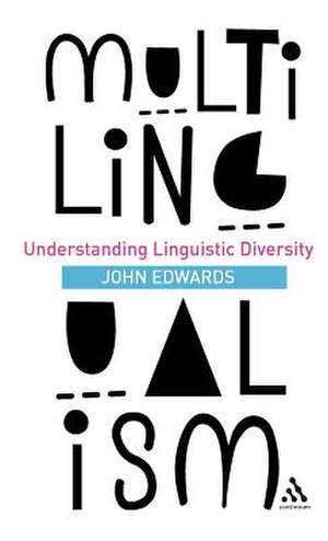 Multilingualism: Understanding Linguistic Diversity de John Edwards