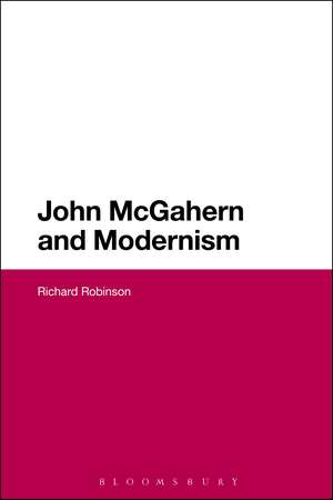 John McGahern and Modernism de Dr Richard Robinson
