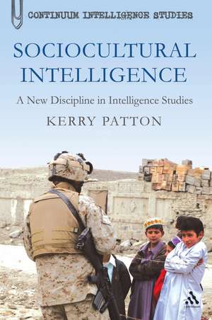 Sociocultural Intelligence: A New Discipline in Intelligence Studies de Kerry Patton