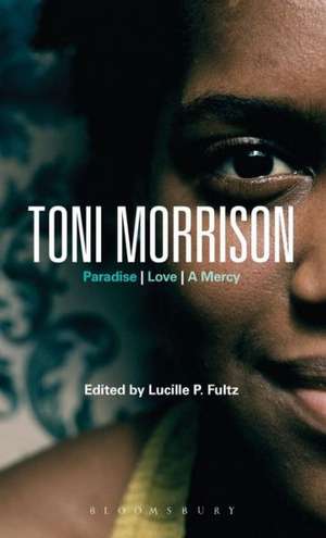 Toni Morrison: Paradise, Love, A Mercy de Professor Lucille P. Fultz
