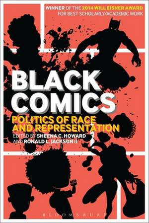 Black Comics: Politics of Race and Representation de Dr Sheena C. Howard