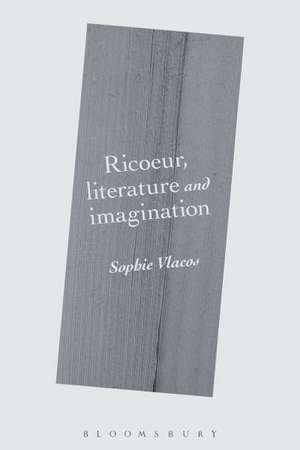 Ricoeur, Literature and Imagination de Dr. Sophie Vlacos