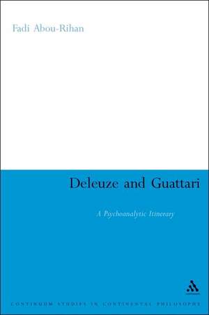 Deleuze and Guattari: A Psychoanalytic Itinerary de Dr Fadi Abou-Rihan