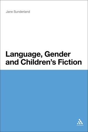 Language, Gender and Children's Fiction de Dr Jane Sunderland